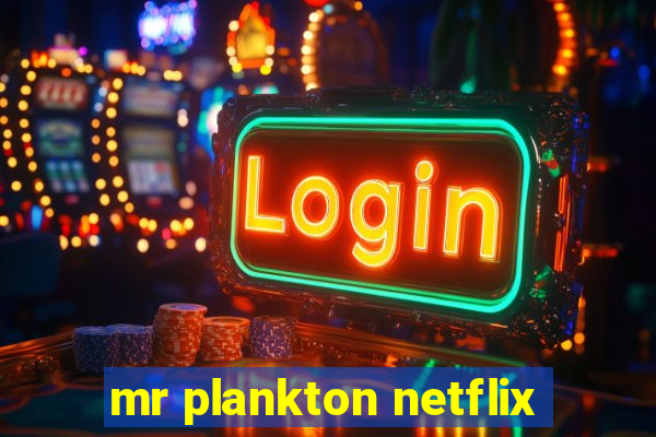 mr plankton netflix